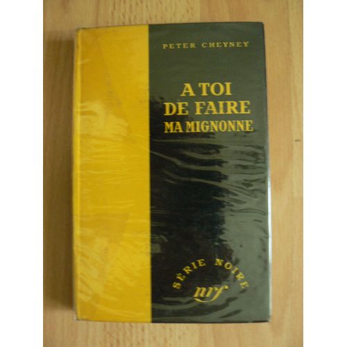 A Toi De Faire, Ma Mignonne   de peter cheyney