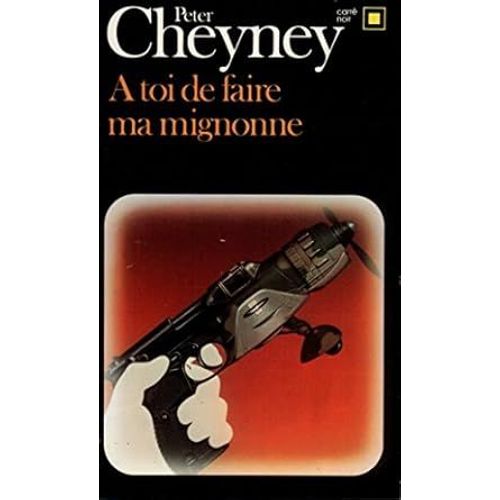 A Toi De Faire Ma Mignonne   de PETER CHEYNEY 