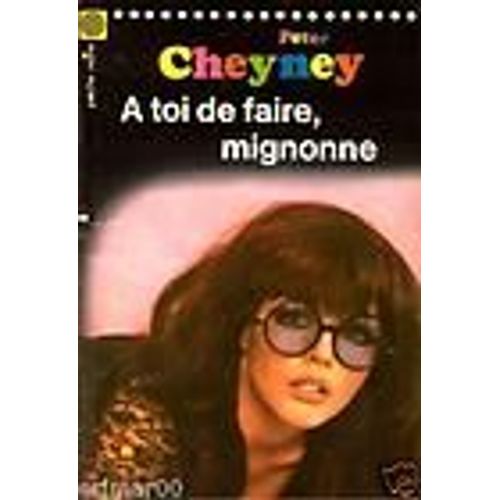 A Toi De Faire, Mignonne   de peter cheyney