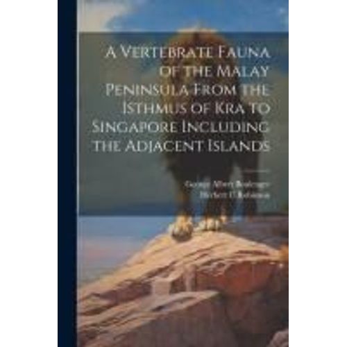 A Vertebrate Fauna Of The Malay Peninsula From The Isthmus Of Kra To Singapore Including The Adjacent Islands    Format Broch 
