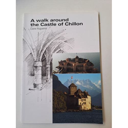 A Walk Around The Castle Of Chillon   de Claire Huguenin 