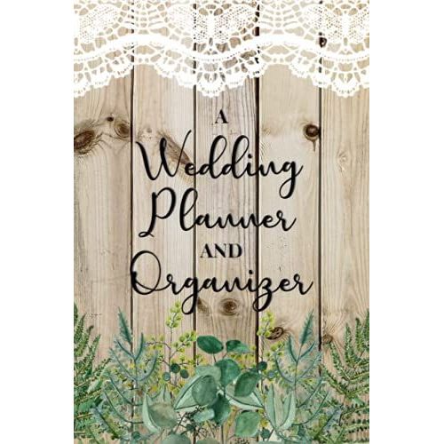 A Wedding Planner And Organizer: Create A Detailed Plan For Your Wedding From Beginning Ideas, To Budget, Guest, Invitations, Checklist Pages, And Much More - Faux Wood Cover Design   de Slater, Eleanor L.  Format Broch 