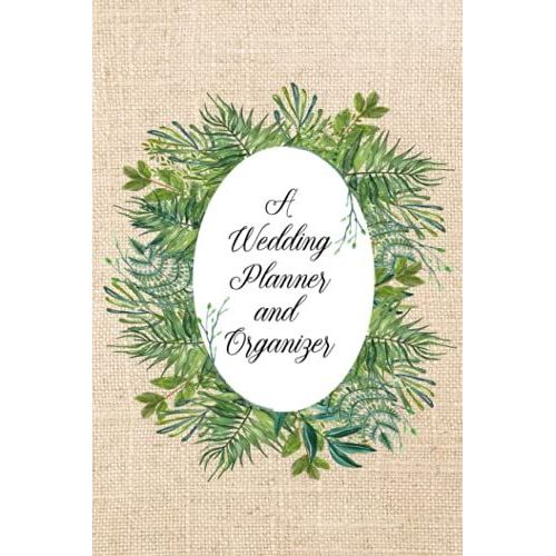 A Wedding Planner And Organizer: Create A Detailed Plan For Your Wedding From Beginning Ideas, To Budget, Guest, Invitations, Checklist Pages, And Much More - Ferns Cover Design   de Slater, Eleanor L.  Format Broch 