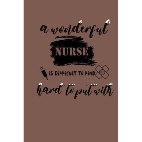 A Wonderful Nurse Is Difficult To Find Hard To Part With Gifte Notebook: Nurse Graduation Gifts   de Lasta, Zaom  Format Broch 