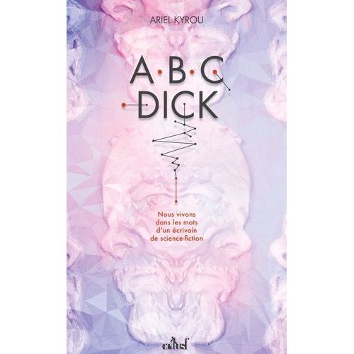 A.B.C. Dick - Nous Vivons Dans Les Mots D'un crivain De Science-Fiction    Format Grand Format 