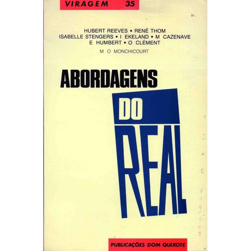 Abordagens Do Real - Viragem 35 de Hubert Reeves - Ren Thom - Isabelle Stengers - I. Ekeland - M. Cazenave - E. Humbert - O. Clment
