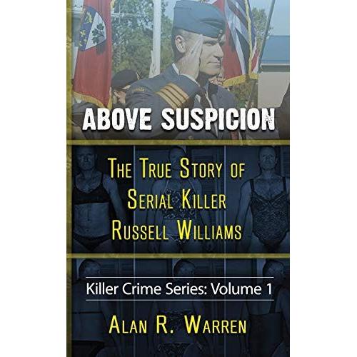 Above Suspicion ; The True Story Of Russell Williams Serial Killer   de Alan R Warren  Format Broch 