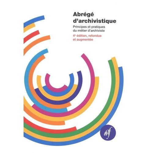 Abrg D'archivistique - Principes Et Pratiques Du Mtier D'archiviste    Format Beau livre 