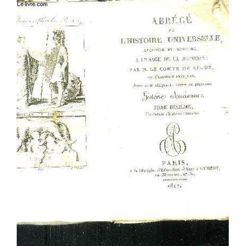 Abrg De L Histoire Universelle, Ancienne Et Moderne,  L Usage De La Jeunesse   de Comte de Sgur. 