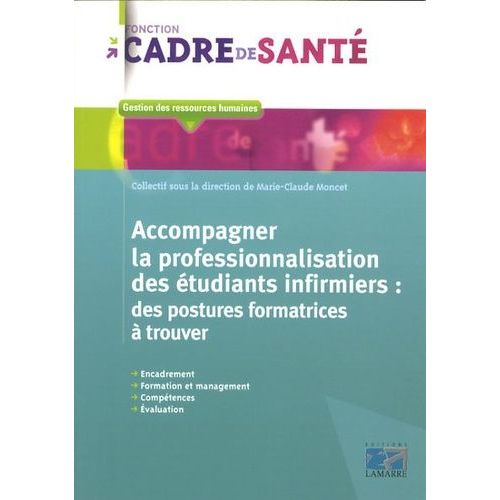 Accompagner La Professionnalisation Des tudiants Infirmiers : Des Postures Formatrices  Trouver   de Moncet Marie-Claude  Format Broch 