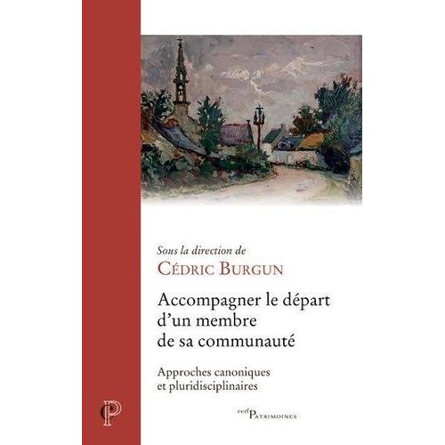 Accompagner Le Dpart D'un Membre De Sa Communaut - Approche Canoniques Et Pluridisciplinaires    Format Beau livre 