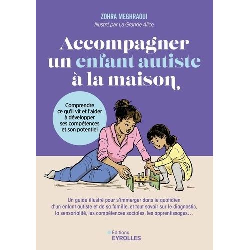 Accompagner Un Enfant Autiste  La Maison - Comprendre Ce Qu'il Vit Et L'aider  Dvelopper Ses Comptences Et Son Potentiel    Format Beau livre 