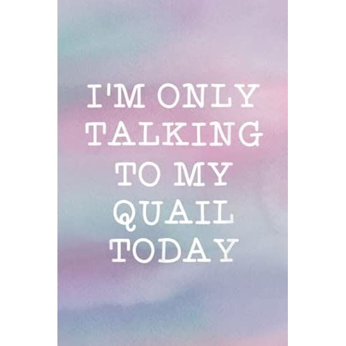 Account Information Notebook - Funny I'm Only Talking To My Quail Today Bird Quote   de unknown  Format Broch 