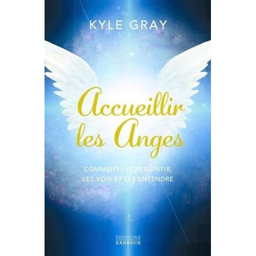 Accueillir Les Anges - Comment Les Ressentir, Les Voir Et Les Entendre    Format Beau livre 