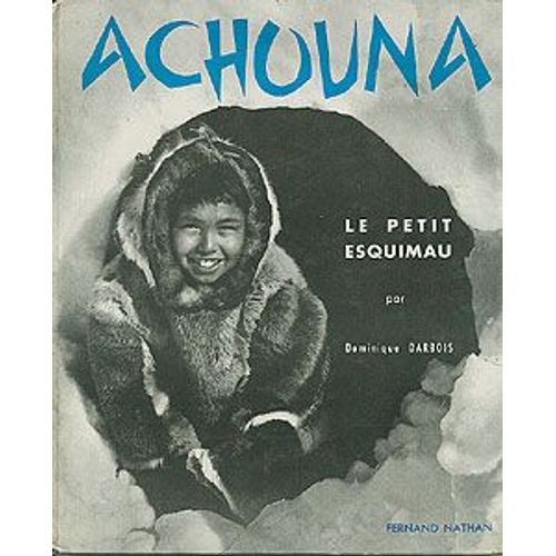 Achouna, Le Petit Esquimau   de dominique darbois 