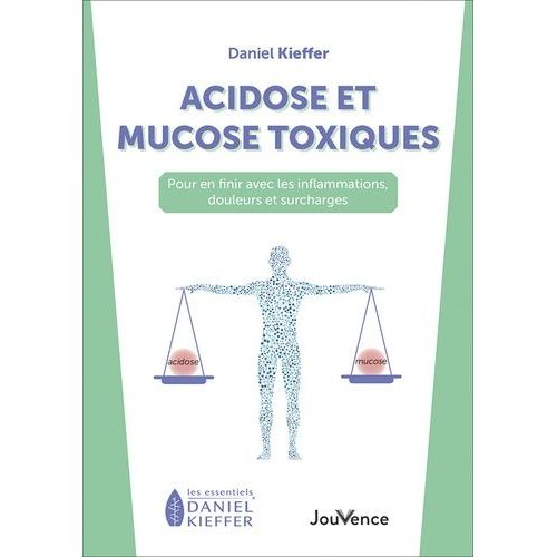 Acidose Et Mucose Toxiques - Pour En Finir Avec Les Inflammations, Douleurs Et Surcharges   de Kieffer Daniel  Format Poche 