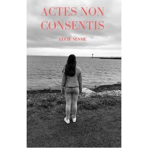 Actes Non Consentis   de Nesme Lucie  Format Poche 