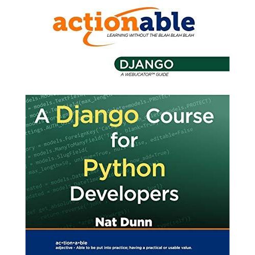 Actionable Django: A Django Course For Python Developers    Format Broch 