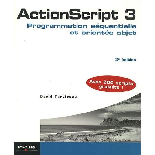 Actionscript 3 - Programmation Squentielle Et Oriente Objet    Format Broch 