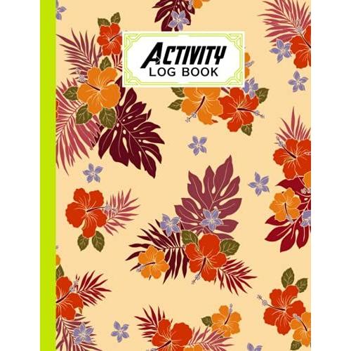 Activity Log Book: Flower Cover Activity Log Book, 120 Pages, 8.5x11 Inch, Activity Log Book For All Buisnesses By Birgitt Walter   de Walter, Birgitt  Format Broch 