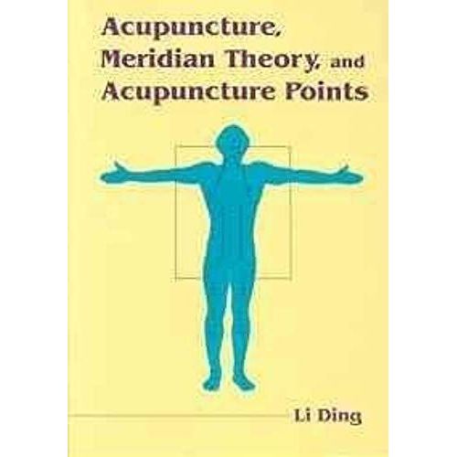 Acupuncture, Meridian Theory, And Acupuncture Points   de Li Ding  Format Broch 