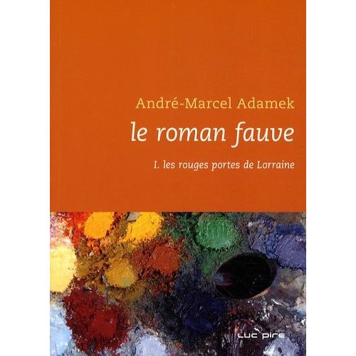Le Roman Fauve Tome 1 - Les Rouges Portes De Lorraine   de Adamek Andr-Marcel  Format Beau livre 