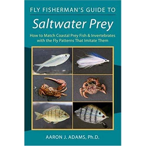 Fly Fisherman's Guide To Saltwater Prey: How To Match Coastal Prey Fish & Invertebrates With The Fly Patterns That Imitate Them    Format Broch 