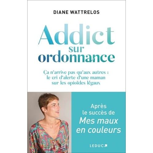 Addict Sur Ordonnance - Ca N'arrive Pas Qu'aux Autres : Le Cri D'alerte D'une Maman Sur Les Opiodes Lgaux    Format Grand Format 