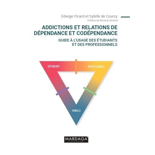 Addictions Et Relations De Dpendance Et Codpendance - Guide  L'usage Des tudiants Et Des Professionnels    Format Grand Format 