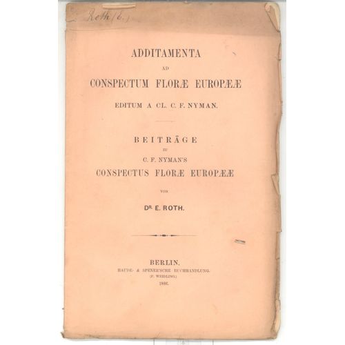 Additamenta Ad Conspectum Florae Europae Editum A Cl. C. F. Nyman Beitrage C. F Nyman's Conspectus Florae Europae   de e. roth