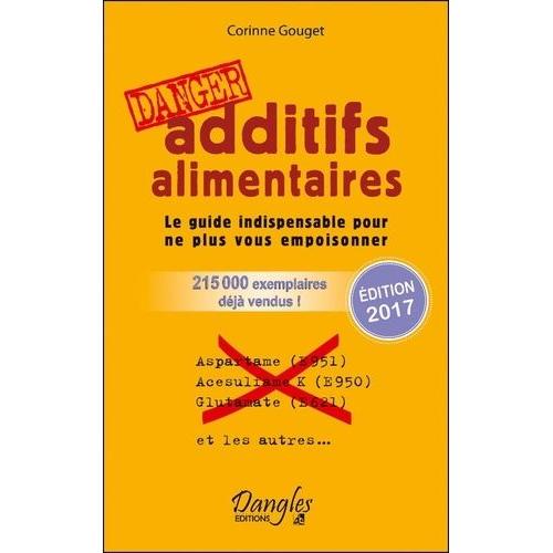 Additifs Alimentaires Danger - Le Guide Indispensable Pour Ne Plus Vous Empoisonner   de Gouget Corinne  Format Poche 