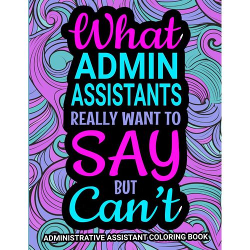 Administrative Assistant Coloring Book: A Funny And Relatable Gift Idea For Administrative Assistants / Admin Assistants   de Publishing, Ruhanika  Format Broch 
