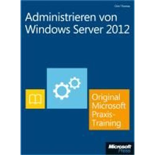 Administrieren Von Windows Server 2012 - Original Microsoft Praxistraining (Buch + E-Book)   de Orin Thomas 