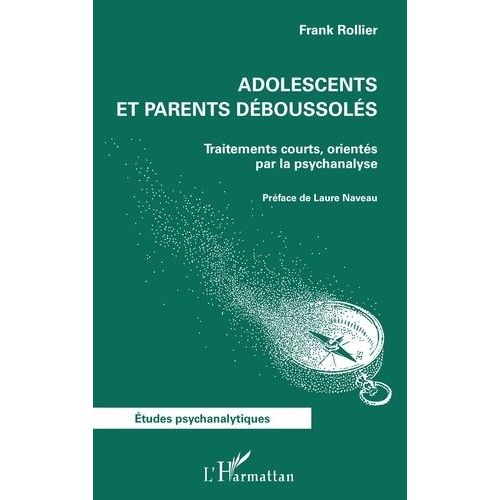 Adolescents Et Parents Dboussols - Traitements Courts, Orients Par La Psychanalyse   de Rollier Frank  Format Beau livre 