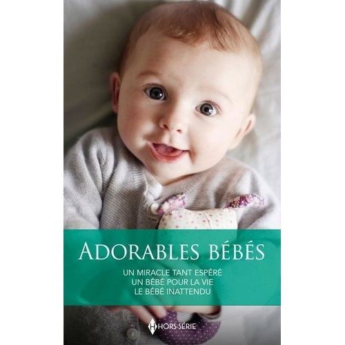 Adorables Bbs - Un Miracle Tant Espr - Un Bb Pour La Vie - Le Bb Inattendu    Format Poche 