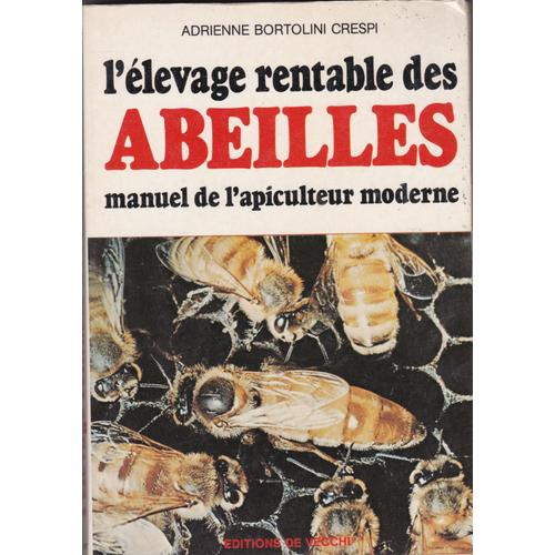 L'levage Rentable Des Abeilles Manuel De L'apiculteur Moderne   de Adrienne Bortolini Crespi