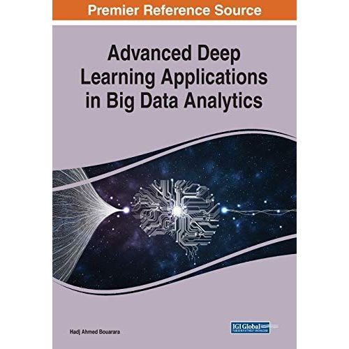 Advanced Deep Learning Applications In Big Data Analytics    Format Broch 