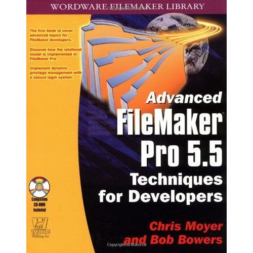 Advanced Filemaker Pro 5.5 Techniques For Developers (With Cd-Rom)   de Chris Moyer; Bob Bowers  Format Poche 