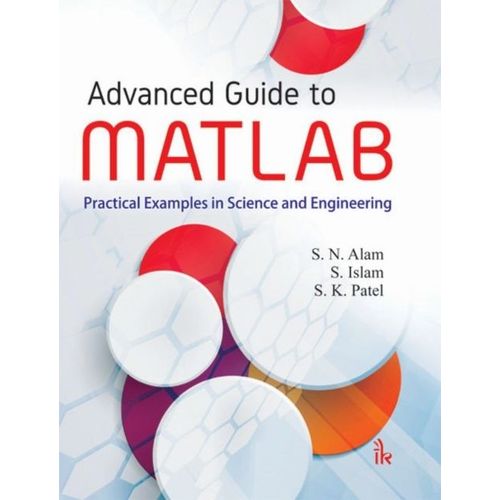 Advanced Guide To Matlab   de Alam, S. N., Islam, S., Patel, S. K.  Format Livre objet 