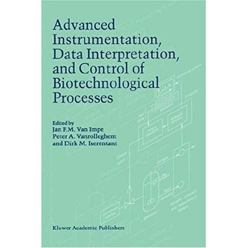 Advanced Instrumentation, Data Interpretation, And Control Of Biotechnological Processes    Format Reli 
