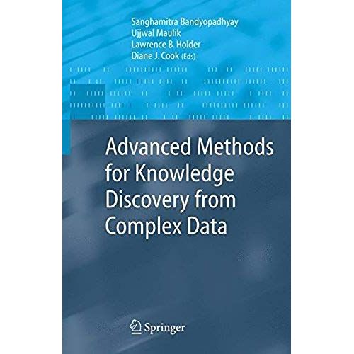 Advanced Methods For Knowledge Discovery From Complex Data    Format Reli 