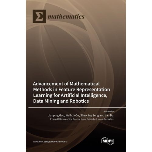 Advancement Of Mathematical Methods In Feature Representation Learning For Artificial Intelligence, Data Mining And Robotics    Format Reli 