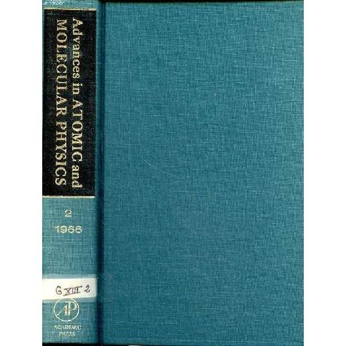 Advances In Atomic And Molecular Physics Volume 2 Sommaire: The Calculation Of Van Der Waals Interactions; Thermal Diffusion In Gases; Spectroscopy In The Vacuum Ultraviolet ...   de Bates D.R. and Estermann Immanuel 