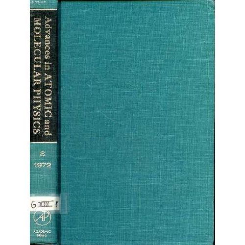 Advances In Atomic And Molecular Physics Volume 8 Sommaire: Interstellar Molecules: Their Formation And Destruction; Monte Carlo Trajectory Calculations Of Atomic And Molecular Excitation In Thermal(...)   de Bates D.R. and Estermann Immanuel 