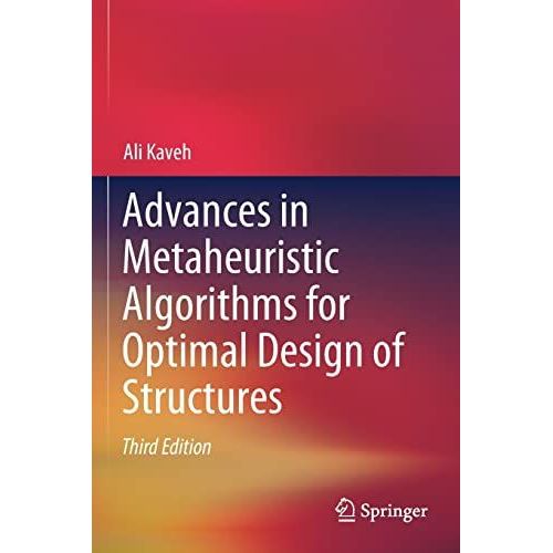 Advances In Metaheuristic Algorithms For Optimal Design Of Structures    Format Broch 