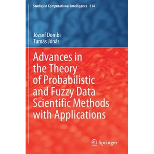 Advances In The Theory Of Probabilistic And Fuzzy Data Scientific Methods With Applications    Format Reli 