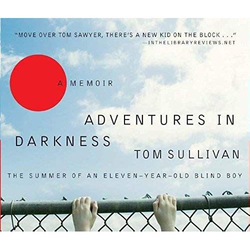 Adventures In Darkness: Memoirs Of An Eleven-Year-Old Blind Boy   de Tom Sullivan  Format Broch 