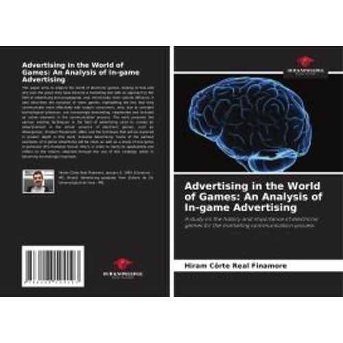 Advertising In The World Of Games: An Analysis Of In-Game Advertising   de Hiram Crte Real Finamore  Format Broch 