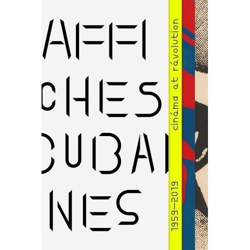 Affiches Cubaines - Rvolution Et Cinma, 1959-2019    Format Beau livre 