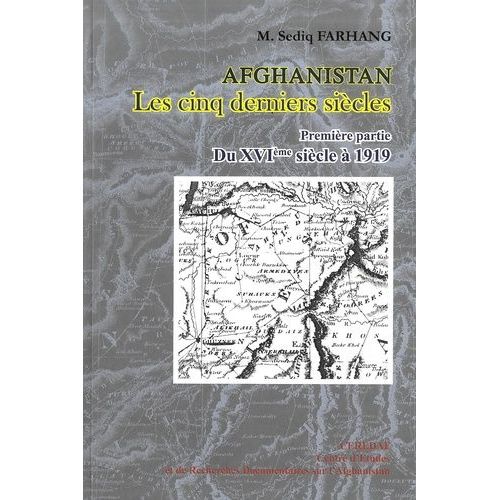 Afghanistan, Les Cinq Derniers Sicles - Volume 1, Du Xvie Sicle  1919   de Farhang Sediq  Format Broch 